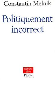 Cover of: Politiquement incorrect by Constantin Melnik