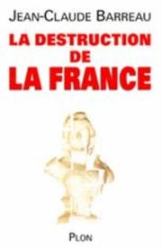 Cover of: La destruction de la France by Jean-Claude Barreau