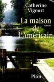 Cover of: La maison de l'Américain by Catherine Vigourt