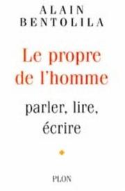 Cover of: Le propre de l'homme by Alain Bentolila