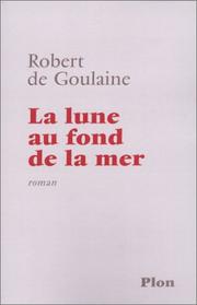 Cover of: La lune au fond de la mer by Robert de Goulaine