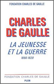 Cover of: Charles de Gaulle: la jeunesse et la guerre, 1890-1920 : colloque international, Lille, 5-6 novembre 1999