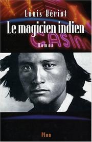 Cover of: Le Magicien des indiens by Louis Beriot