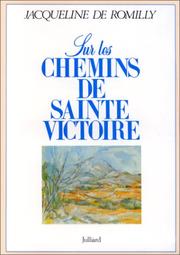 Sur les chemins de Sainte-Victoire by Jacqueline de Romilly