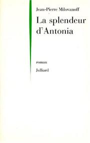 Cover of: La splendeur d'Antonia by Jean-Pierre Milovanoff