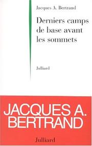 Cover of: Derniers camps de base avant les sommets by Jacques A. Bertrand