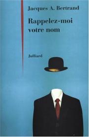 Cover of: Rappelez-moi votre nom by Jacques A. Bertrand