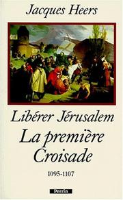 Cover of: Libérer Jérusalem: la première Croisade, 1095-1107