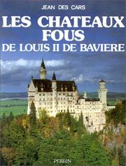 Cover of: Les châteaux fous de Louis II de Bavière by Jean Des Cars