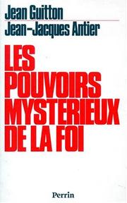 Cover of: Les pouvoirs mystérieux de la foi by Jean Guitton