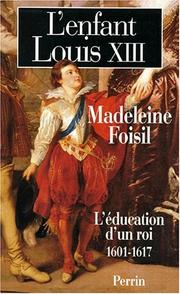 Cover of: L' enfant Louis XIII by Madeleine Foisil