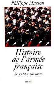 Cover of: Histoire de l'Armée française by Philippe Masson