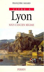 Cover of: Vivre à Lyon sous l'Ancien Régime