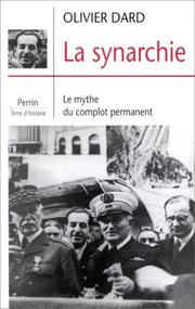 La synarchie, ou, Le mythe du complot permanent by Olivier Dard