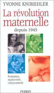 Cover of: La révolution maternelle: femmes, maternité, citoyenneté depuis 1945