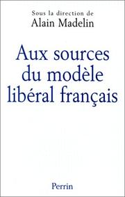 Cover of: Aux sources du modèle libéral français