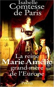 Cover of: La reine Marie-Amélie, grand-mère de l'Europe