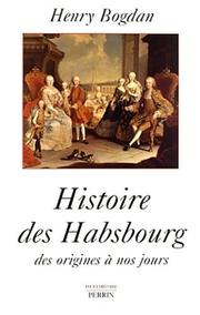 Cover of: Histoire des Habsbourg: des origines à nos jours