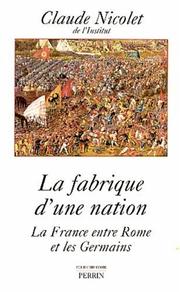 Cover of: La fabrique d'une nation: la France entre Rome et les Germains