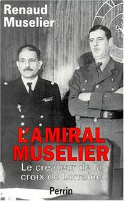 Cover of: L' amiral Muselier: 1882-1965 : le créateur de la croix de Lorraine