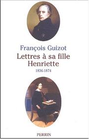 Cover of: Lettres à sa fille Henriette (1836-1874)