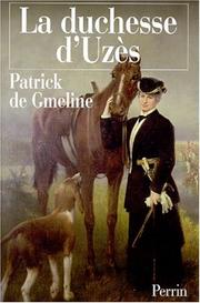 Cover of: La <duchesse d'Uzès, 1847-1933 by Patrick de Gmeline