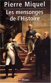 Cover of: Les mensonges de l'histoire by Miquel, Pierre