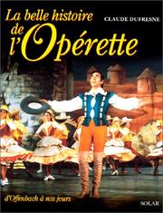 Cover of: La belle histoire de l'opérette: d'Offenbach à nos jours