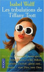 Cover of: Les Tribulations de Tiffany Trott by Isabel Wolff, Denyse Beaulieu