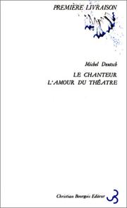 Cover of: Le chanteur: Libretto ; suivi de, L'Amour du theatre : sotie (Ruines II / Michel Deutsch)