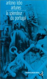 Cover of: La splendeur du Portugal by Antonio Lobo Antunes