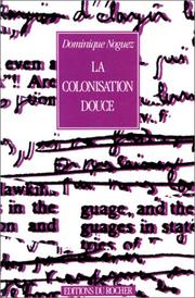 Cover of: La colonisation douce: feu la langue française? : carnets 1978-1990