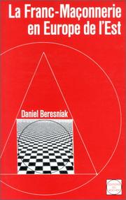 Cover of: La franc-maçonnerie en Europe de l'Est by Daniel Beresniak