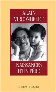 Cover of: Naissances d'un père by Alain Vircondelet, Alain Vircondelet