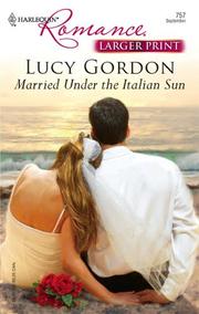 Cover of: Married Under The Italian Sun (Larger Print Romance) by Lucy Gordon