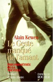 Cover of: Le geste manqué de l'amant by Alain Kewes