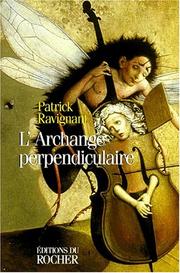 Cover of: L' archange perpendiculaire by Patrick Ravignant
