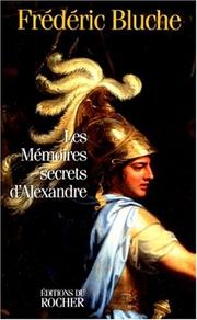 Cover of: Les mémoires secrets d'Alexandre by Frédéric Bluche
