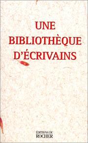 Cover of: Une bibliothèque d'écrivains by [présenté par Jean-Marc Parisis].