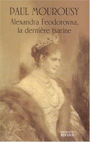 Cover of: Alexandra Feodorovna, la dernière tsarine