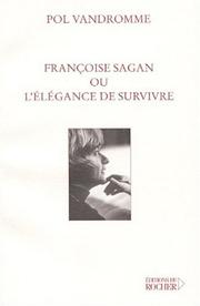 Cover of: Françoise Sagan, ou, L'élégance de survivre by Pol Vandromme