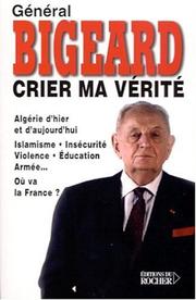 Cover of: Crier ma vérité by Marcel-Maurice Bigeard