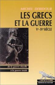 Cover of: Les Grecs et la guerre, Ve-IVe siècles: de la guerre rituelle à la guerre totale