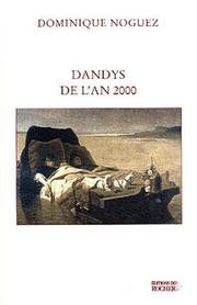 Cover of: Dandys de l'an 2000: suivi de fragments pour Les énervés de Jumièges