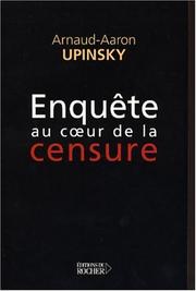 Cover of: Enquête au cœur de la censure by Arnaud Aaron Upinsky