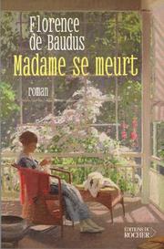 Cover of: Madame se meurt by Florence de Baudus