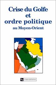 Cover of: Crise du Golfe et ordre politique au Moyen-Orient: quatrièmes rencontres franco-égyptiennes de politologie, Aix-en-Provence, 23-24 janvier 1992, IREMAM-CEDEJ-CERP de l'Université du Caire