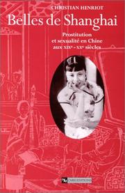 Cover of: Belles de Shanghai: prostitution et sexualité en Chine aux XIXe-XXe siècle