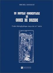 Cover of: Un nouveau commentaire du Codex de Dresde: codex hiéroglyphique maya du XIVe siècle