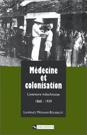 Cover of: Medecine et colonisation: l'adventure indochinoise 1860-1939